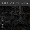 The Grey Men - EP8 (Live) [Live] - EP